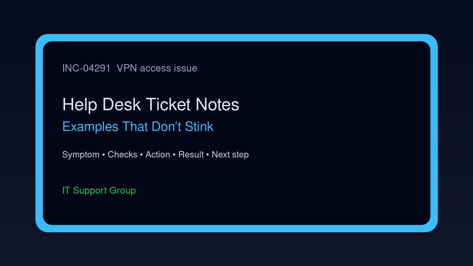 Help Desk Ticket Notes Examples That Don't Stink