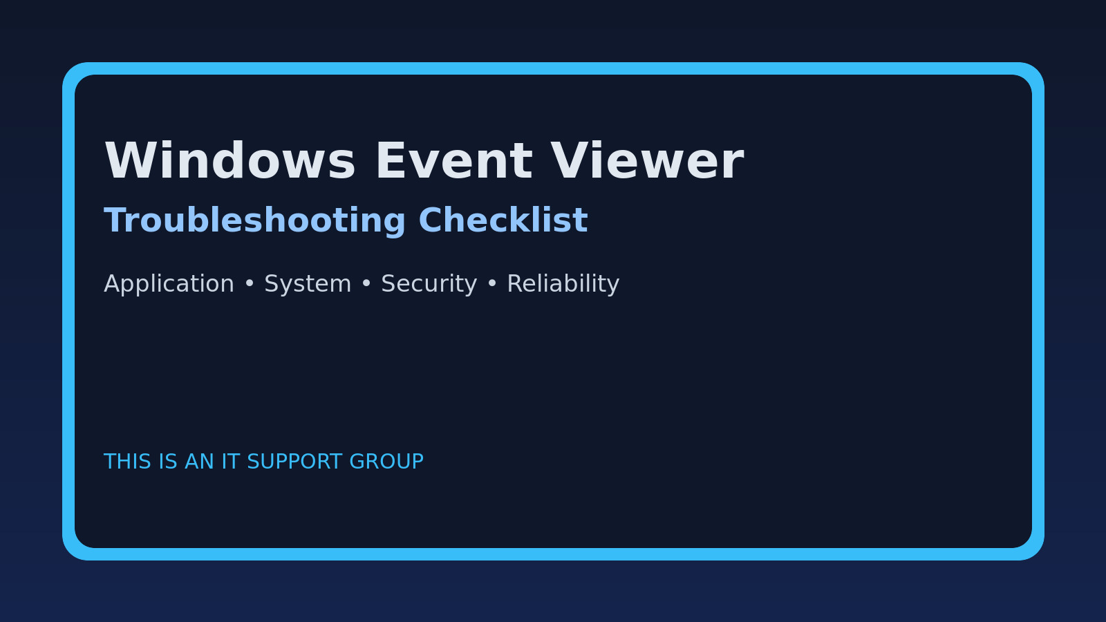 Windows Event Viewer Troubleshooting Checklist for IT Support